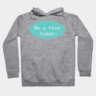 Be a nice human Hoodie